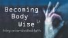 Becoming Body Wise About Faith